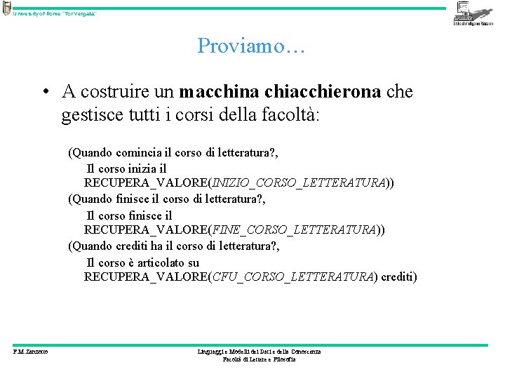 University of Rome “Tor Vergata” Proviamo… • A costruire un macchina chiacchierona che gestisce