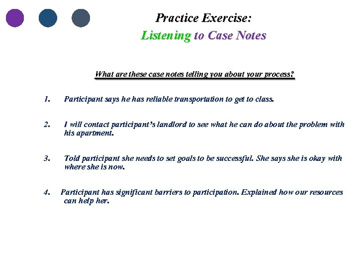 Practice Exercise: Listening to Case Notes What are these case notes telling you about
