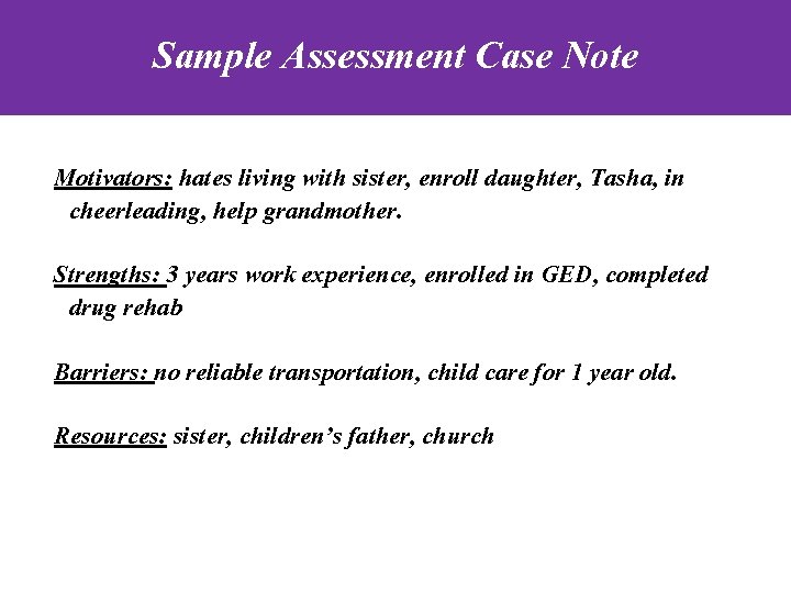 Sample Assessment Case Note Motivators: hates living with sister, enroll daughter, Tasha, in cheerleading,