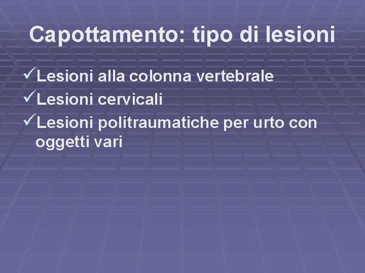 Capottamento: tipo di lesioni üLesioni alla colonna vertebrale üLesioni cervicali üLesioni politraumatiche per urto