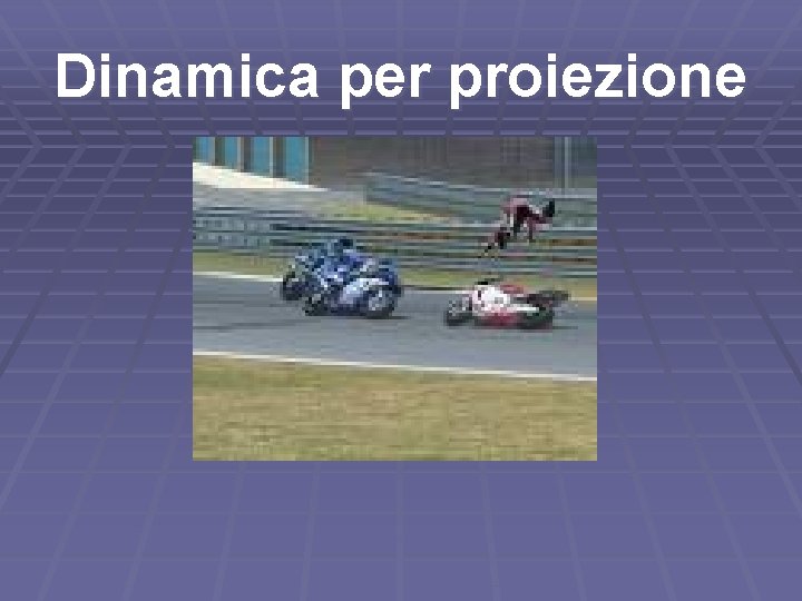 Dinamica per proiezione 