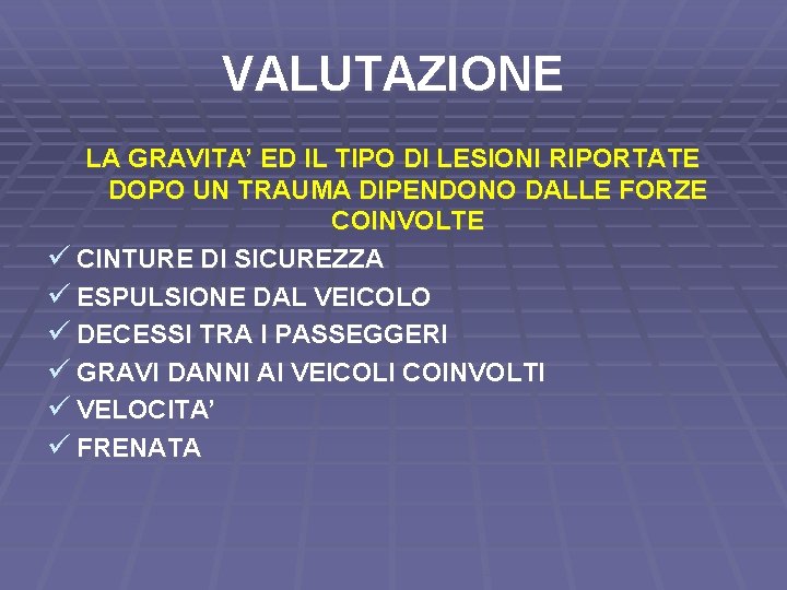 VALUTAZIONE LA GRAVITA’ ED IL TIPO DI LESIONI RIPORTATE DOPO UN TRAUMA DIPENDONO DALLE
