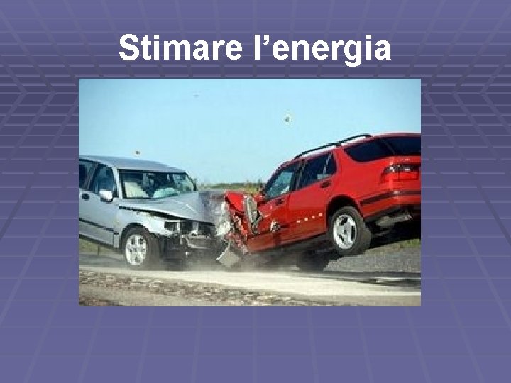 Stimare l’energia 