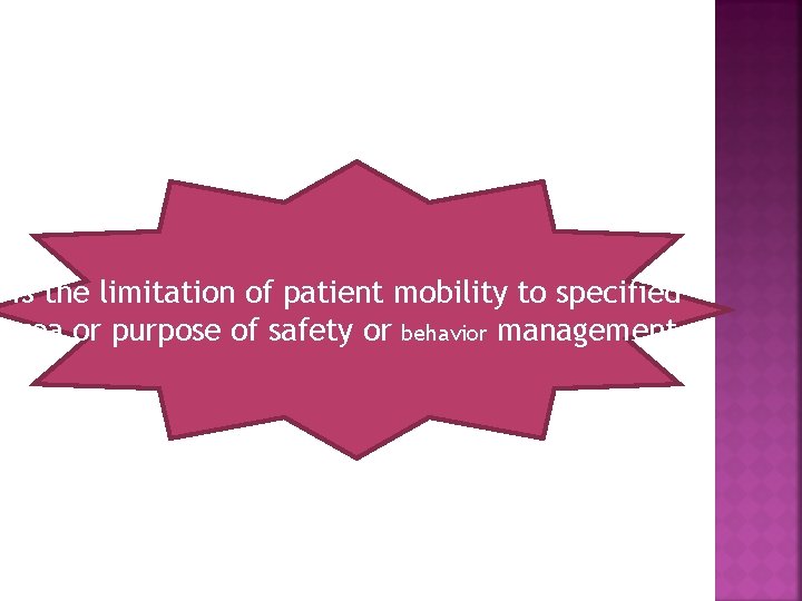 Is the limitation of patient mobility to specified area or purpose of safety or