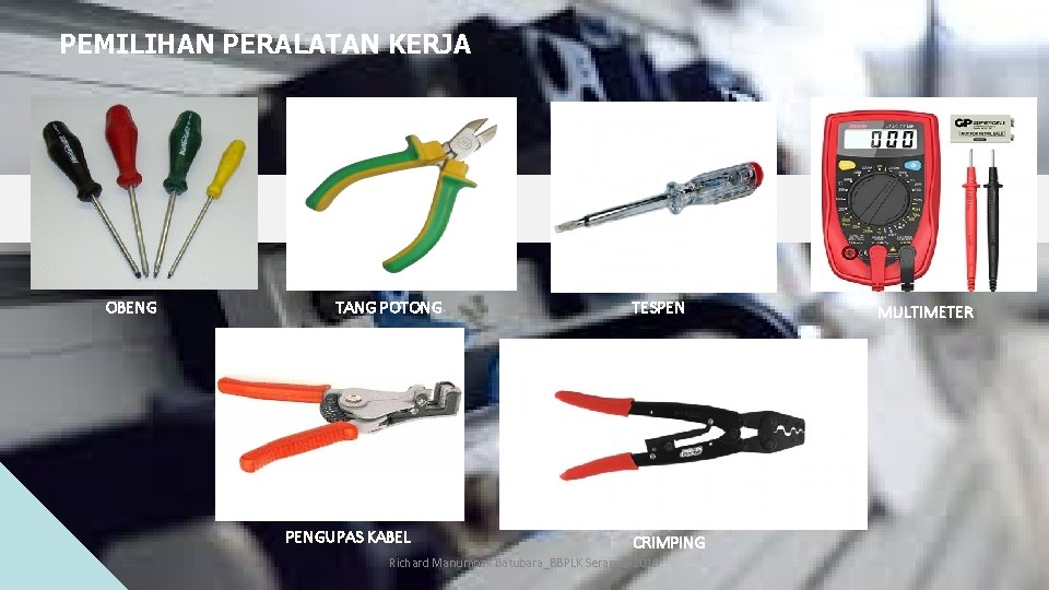 PEMILIHAN PERALATAN KERJA OBENG TANG POTONG PENGUPAS KABEL TESPEN CRIMPING Richard Manumpak Batubara_BBPLK Serang@2019