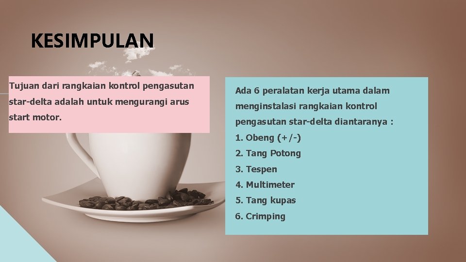 KESIMPULAN Tujuan dari rangkaian kontrol pengasutan star-delta adalah untuk mengurangi arus start motor. Ada