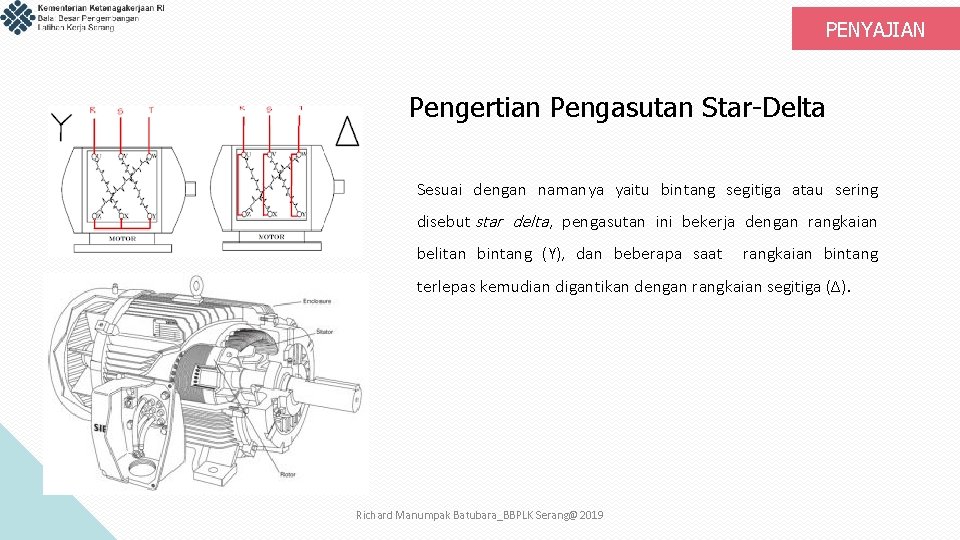 PENYAJIAN Pengertian Pengasutan Star-Delta Sesuai dengan namanya yaitu bintang segitiga atau sering disebut star