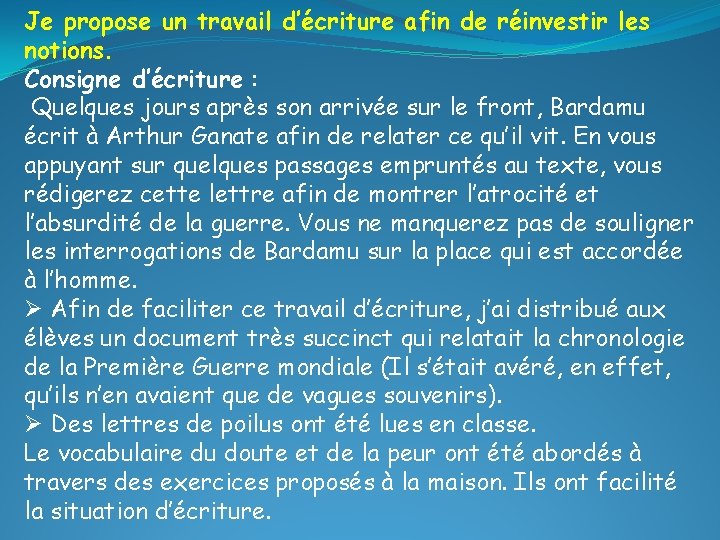 Je propose un travail d’écriture afin de réinvestir les notions. Consigne d’écriture : Quelques