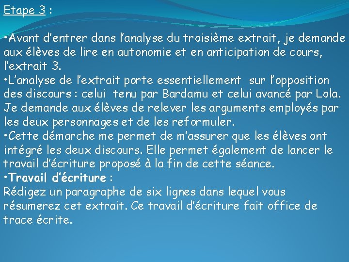 Etape 3 : • Avant d’entrer dans l’analyse du troisième extrait, je demande aux