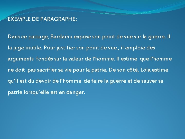 EXEMPLE DE PARAGRAPHE: Dans ce passage, Bardamu expose son point de vue sur la