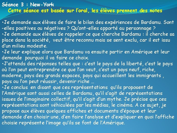 Séance 3 : New-York Cette séance est basée sur l’oral, les élèves prennent des