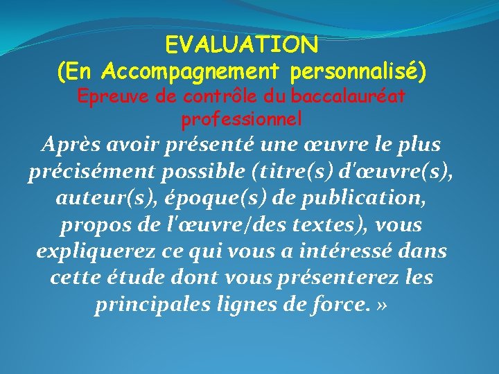 EVALUATION (En Accompagnement personnalisé) Epreuve de contrôle du baccalauréat professionnel Après avoir présenté une