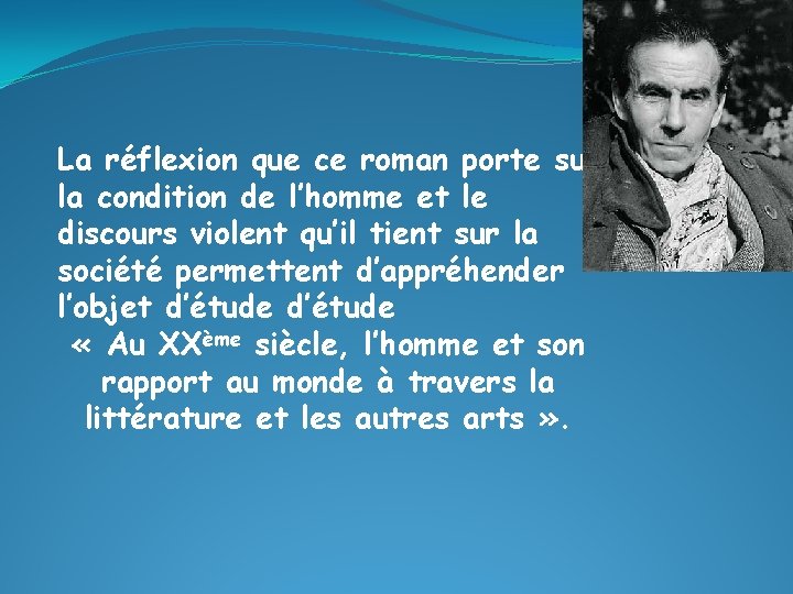 La réflexion que ce roman porte sur la condition de l’homme et le discours