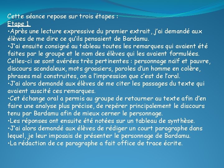 Cette séance repose sur trois étapes : Etape 1 • Après une lecture expressive