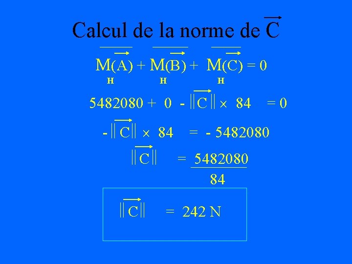 Calcul de la norme de C M(A) + M(B) + M(C) = 0 H