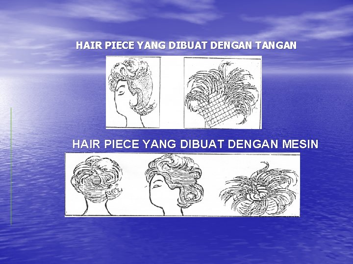 HAIR PIECE YANG DIBUAT DENGAN TANGAN HAIR PIECE YANG DIBUAT DENGAN MESIN 