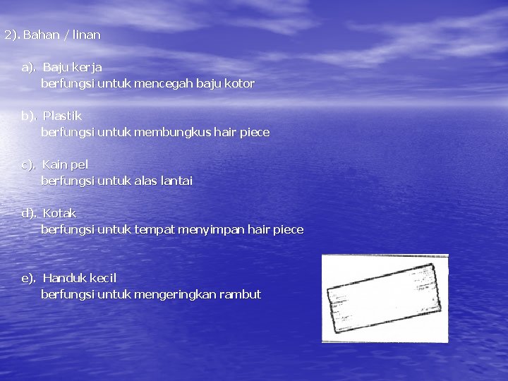 2). Bahan / linan a). Baju kerja berfungsi untuk mencegah baju kotor b). Plastik