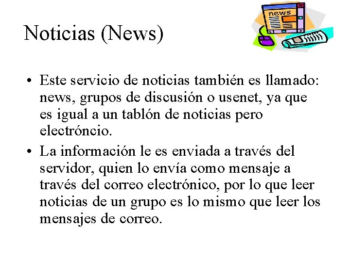 Noticias (News) • Este servicio de noticias también es llamado: news, grupos de discusión