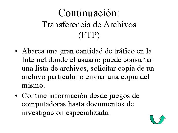 Continuación: Transferencia de Archivos (FTP) • Abarca una gran cantidad de tráfico en la