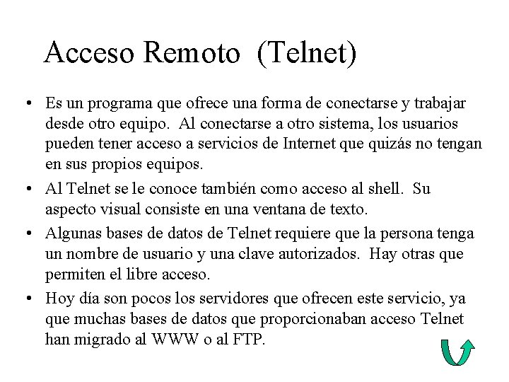 Acceso Remoto (Telnet) • Es un programa que ofrece una forma de conectarse y