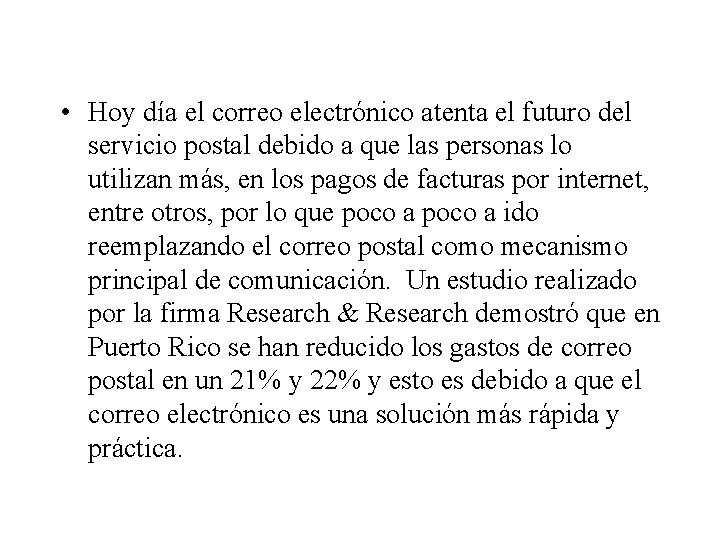  • Hoy día el correo electrónico atenta el futuro del servicio postal debido