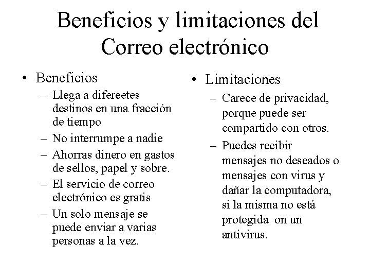 Beneficios y limitaciones del Correo electrónico • Beneficios – Llega a difereetes destinos en