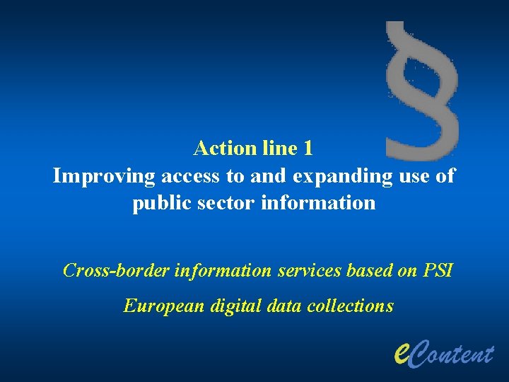 Action line 1 Improving access to and expanding use of public sector information Cross-border