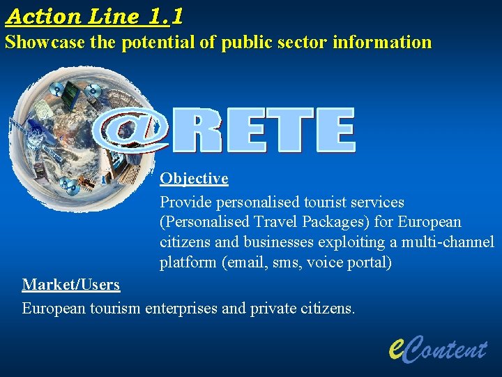 Action Line 1. 1 Showcase the potential of public sector information Objective Provide personalised