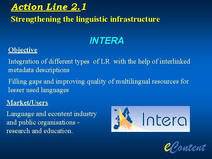 Action Line 2. 1 Strengthening the linguistic infrastructure Objective INTERA Integration of different types