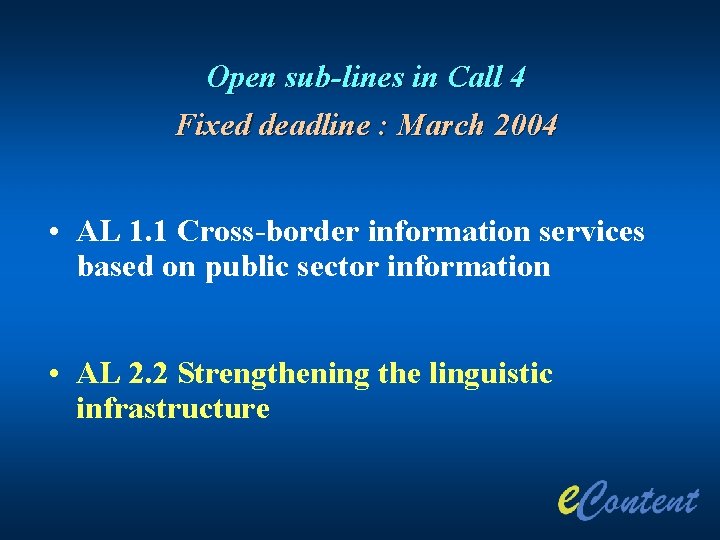 Open sub-lines in Call 4 Fixed deadline : March 2004 • AL 1. 1