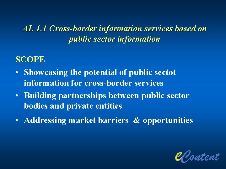 AL 1. 1 Cross-border information services based on public sector information SCOPE • Showcasing