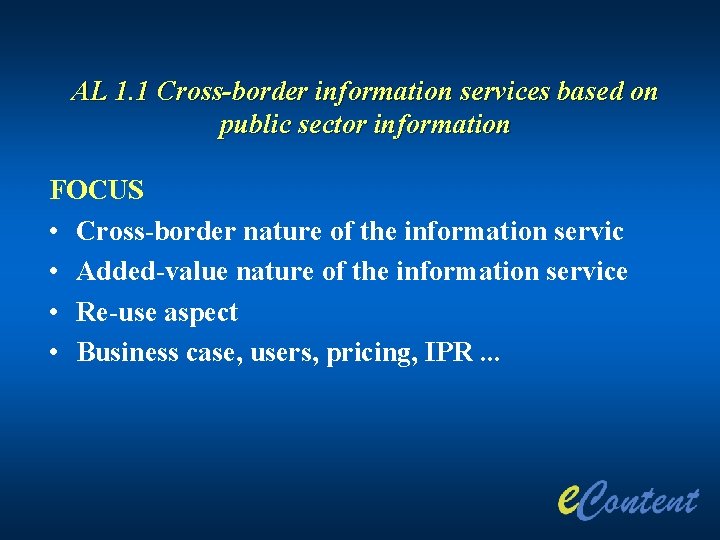 AL 1. 1 Cross-border information services based on public sector information FOCUS • Cross-border