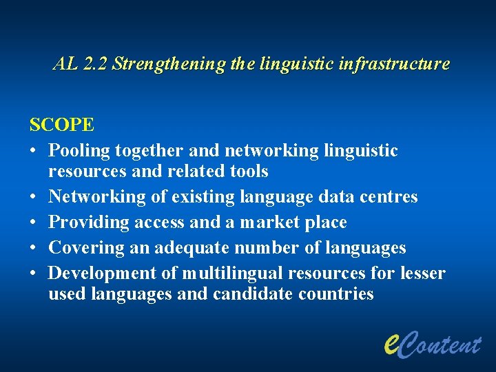 AL 2. 2 Strengthening the linguistic infrastructure SCOPE • Pooling together and networking linguistic