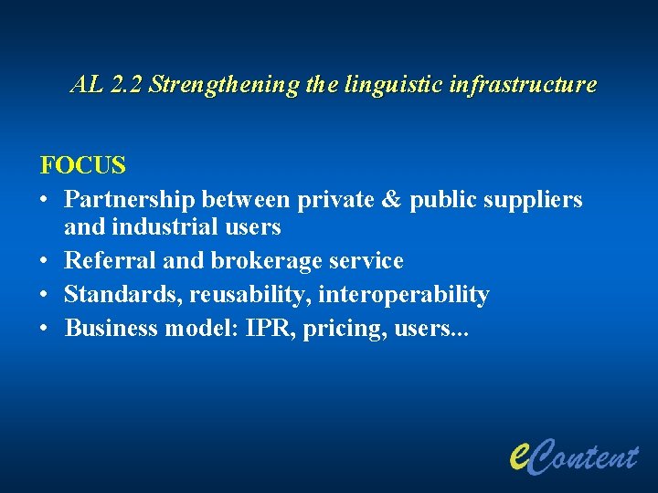 AL 2. 2 Strengthening the linguistic infrastructure FOCUS • Partnership between private & public