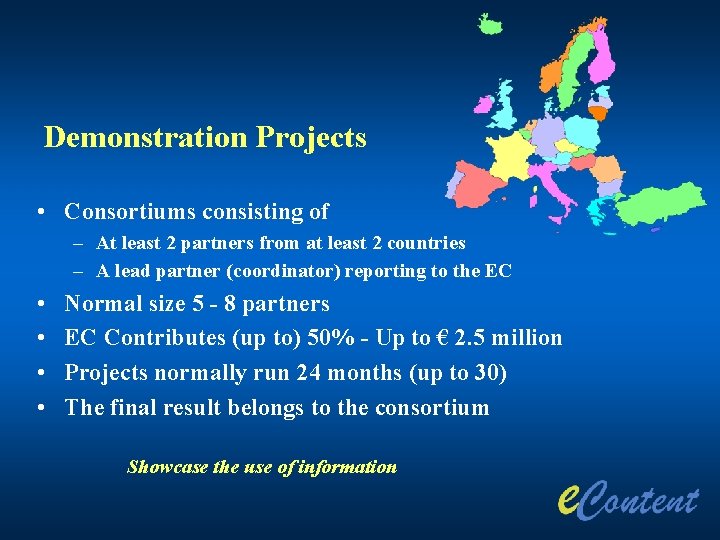 Demonstration Projects • Consortiums consisting of – At least 2 partners from at least