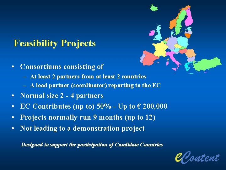 Feasibility Projects • Consortiums consisting of – At least 2 partners from at least