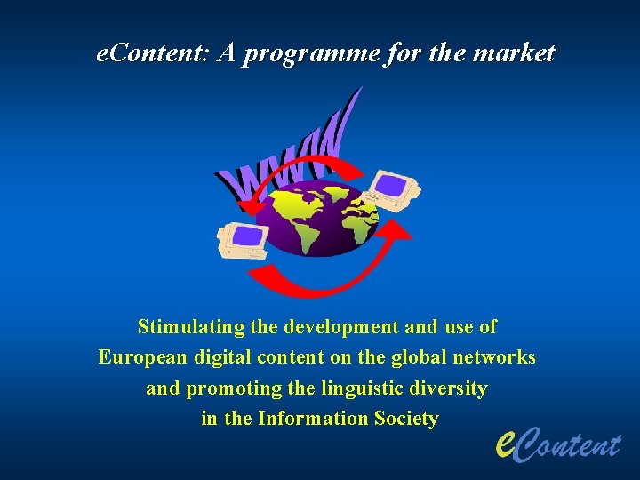 e. Content: A programme for the market Stimulating the development and use of European