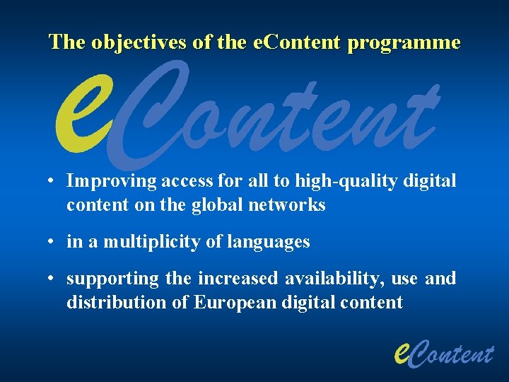 The objectives of the e. Content programme • Improving access for all to high-quality