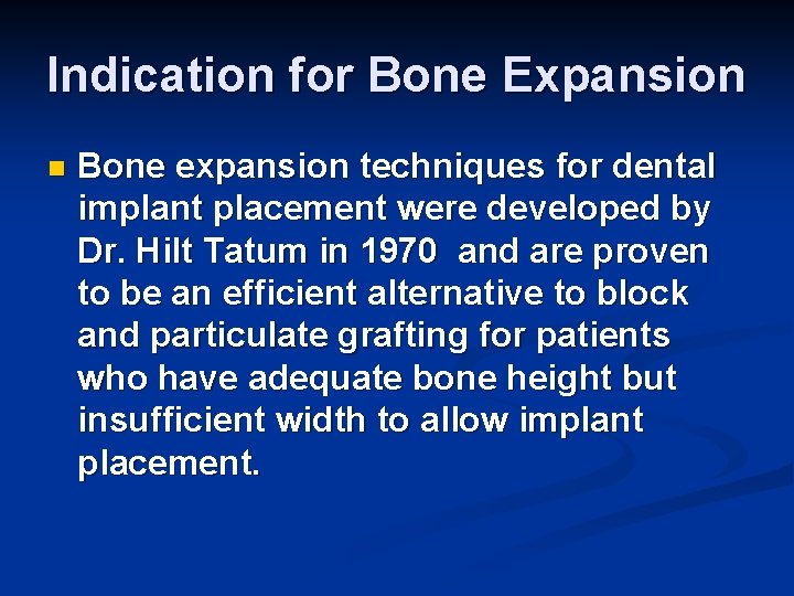 Indication for Bone Expansion n Bone expansion techniques for dental implant placement were developed