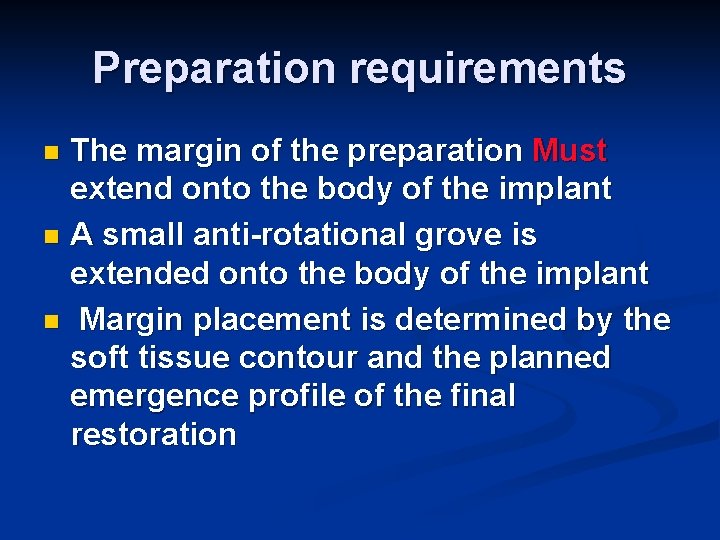Preparation requirements The margin of the preparation Must extend onto the body of the