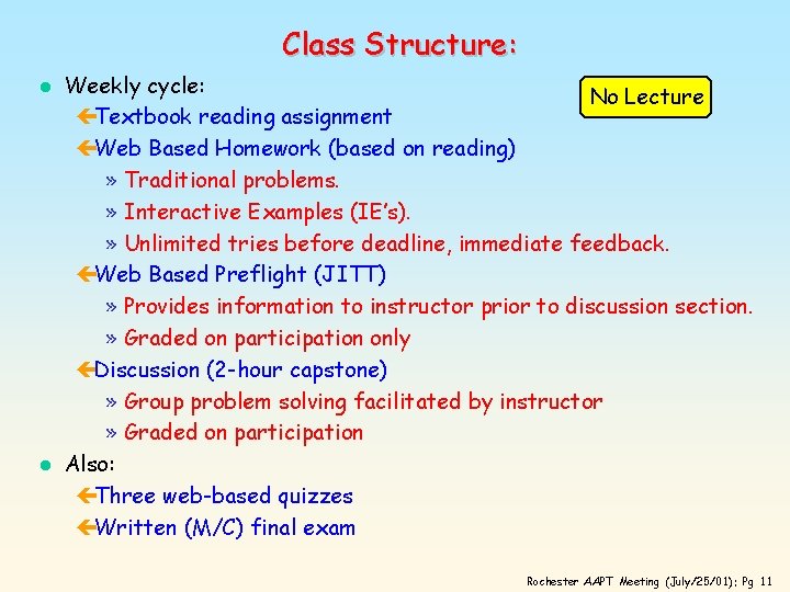Class Structure: l l Weekly cycle: No Lecture çTextbook reading assignment çWeb Based Homework
