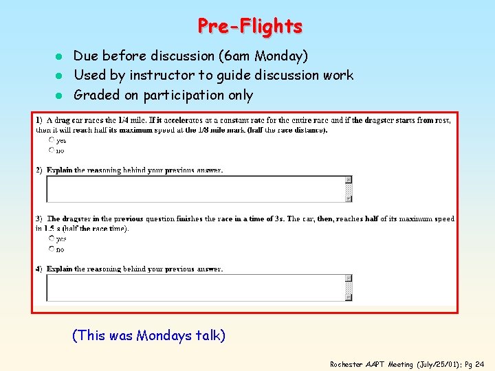 Pre-Flights l l l Due before discussion (6 am Monday) Used by instructor to