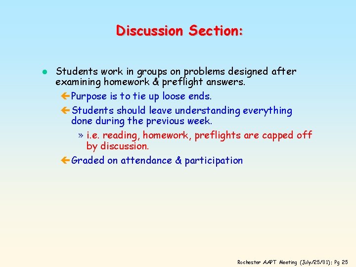 Discussion Section: l Students work in groups on problems designed after examining homework &