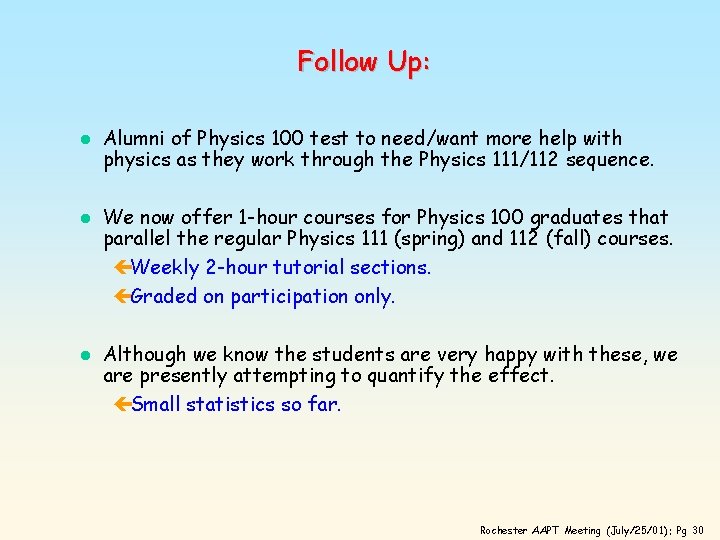Follow Up: l l l Alumni of Physics 100 test to need/want more help