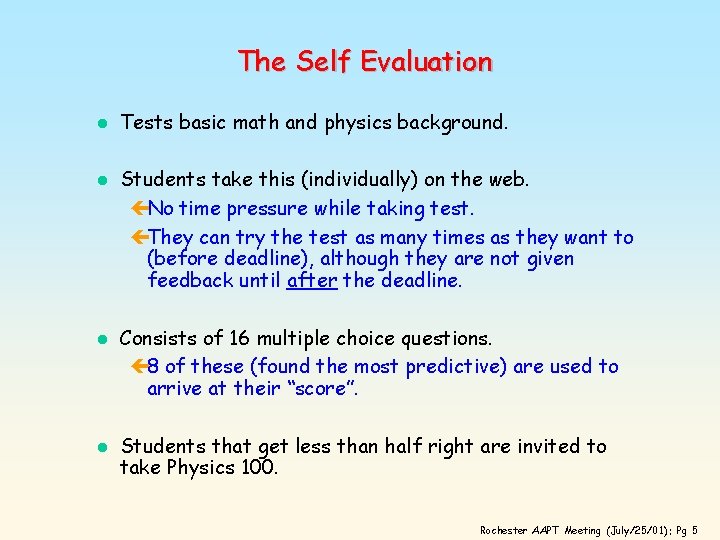 The Self Evaluation l l Tests basic math and physics background. Students take this