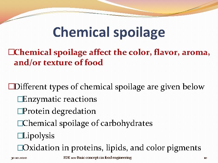 Chemical spoilage �Chemical spoilage affect the color, flavor, aroma, and/or texture of food �Different