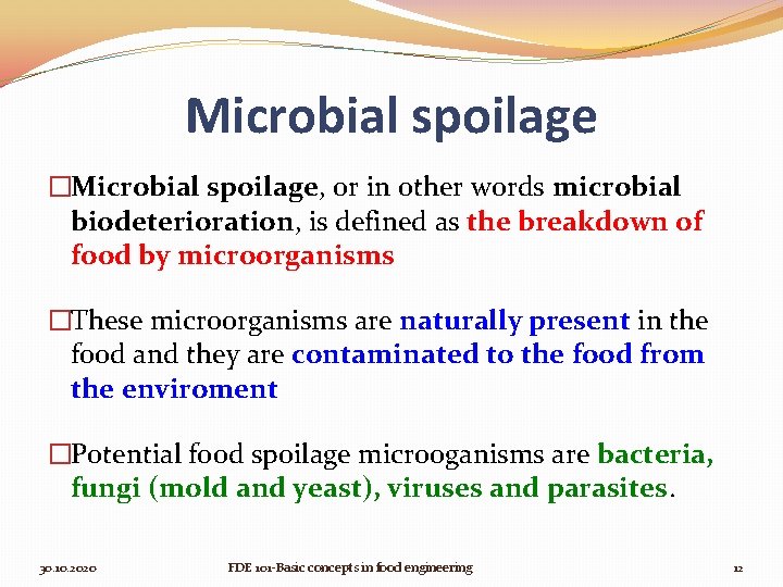 Microbial spoilage �Microbial spoilage, or in other words microbial biodeterioration, is defined as the