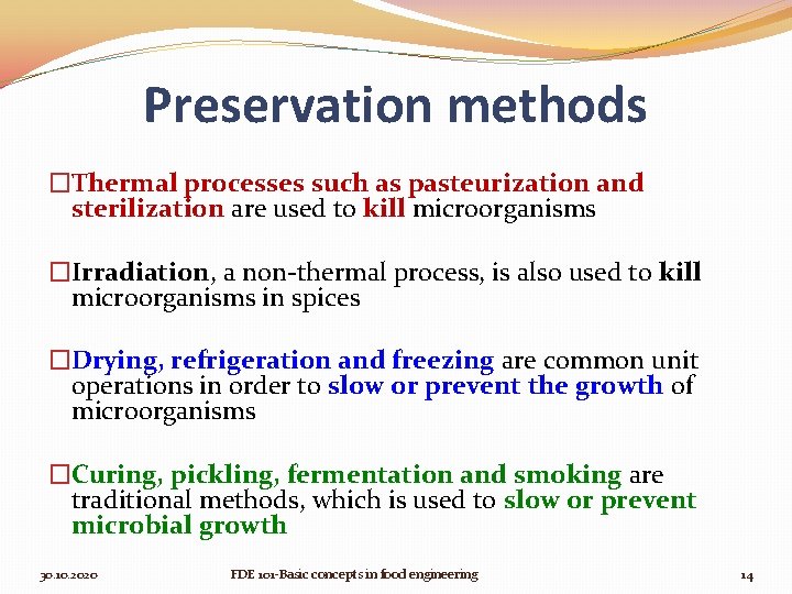 Preservation methods �Thermal processes such as pasteurization and sterilization are used to kill microorganisms