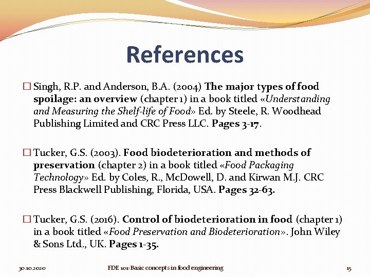 References � Singh, R. P. and Anderson, B. A. (2004) The major types of