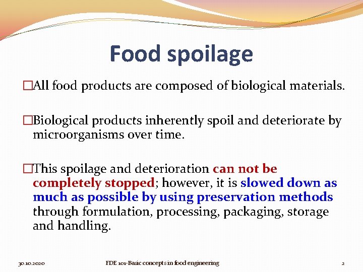 Food spoilage �All food products are composed of biological materials. �Biological products inherently spoil